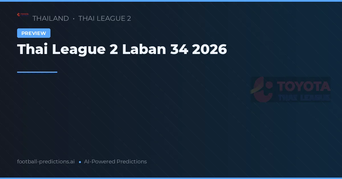 Thai League 2 Laban 34 2026
