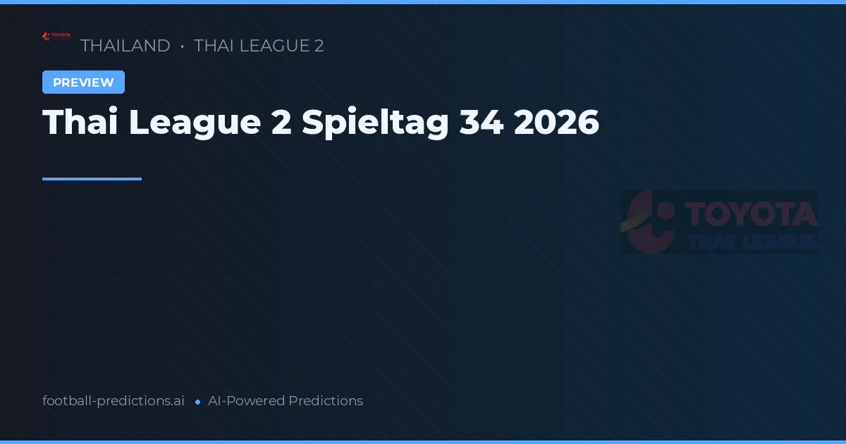 Thai League 2 Spieltag 34 2026