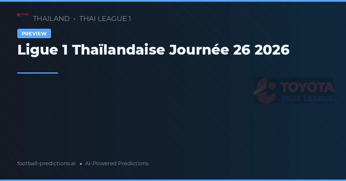 Ligue 1 Thaïlandaise Journée 26 2026