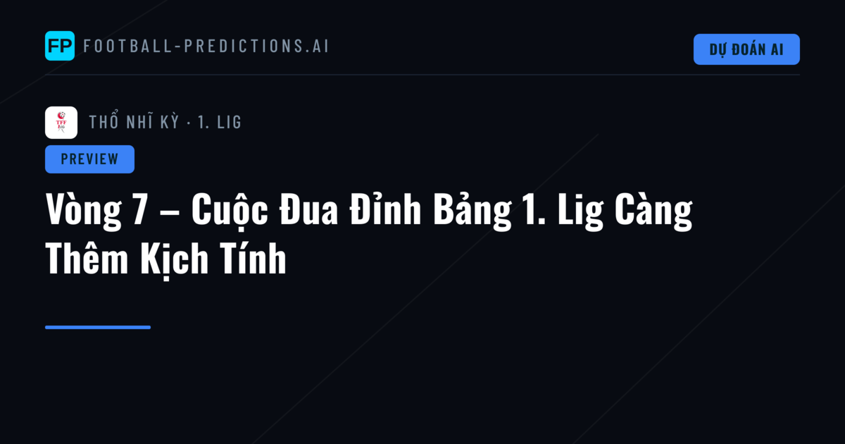 Vòng 7 – Cuộc Đua Đỉnh Bảng 1. Lig Càng Thêm Kịch Tính
