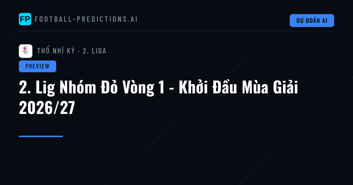 2. Lig Nhóm Đỏ Vòng 1 - Khởi Đầu Mùa Giải 2026/27