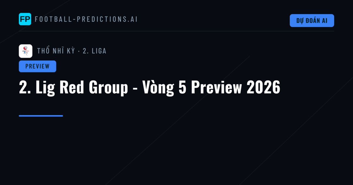 2. Lig Red Group - Vòng 5 Preview 2026
