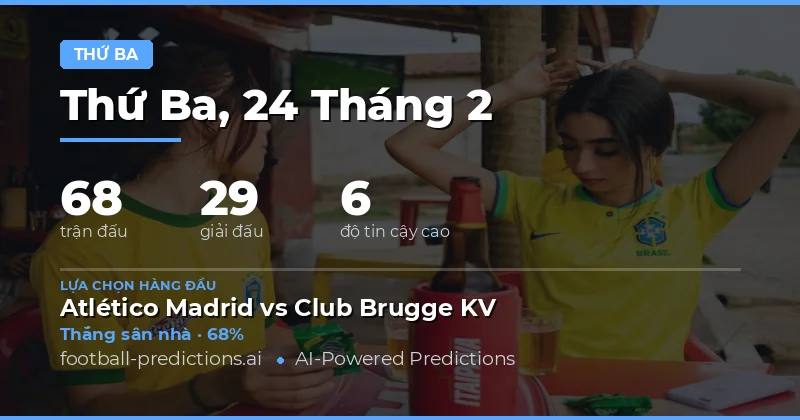 Dự đoán bóng đá 24 tháng 2 2026: Những kèo cược tốt nhất & Nhận định chiến thuật