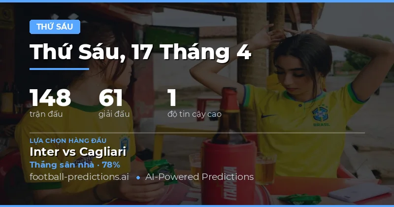 Dự Đoán Trận Đấu Thứ Sáu Ngày 17/4/2026