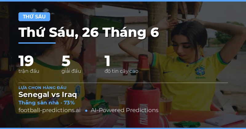 Tổng quan thị trường cá cược ngày 26/06/2026