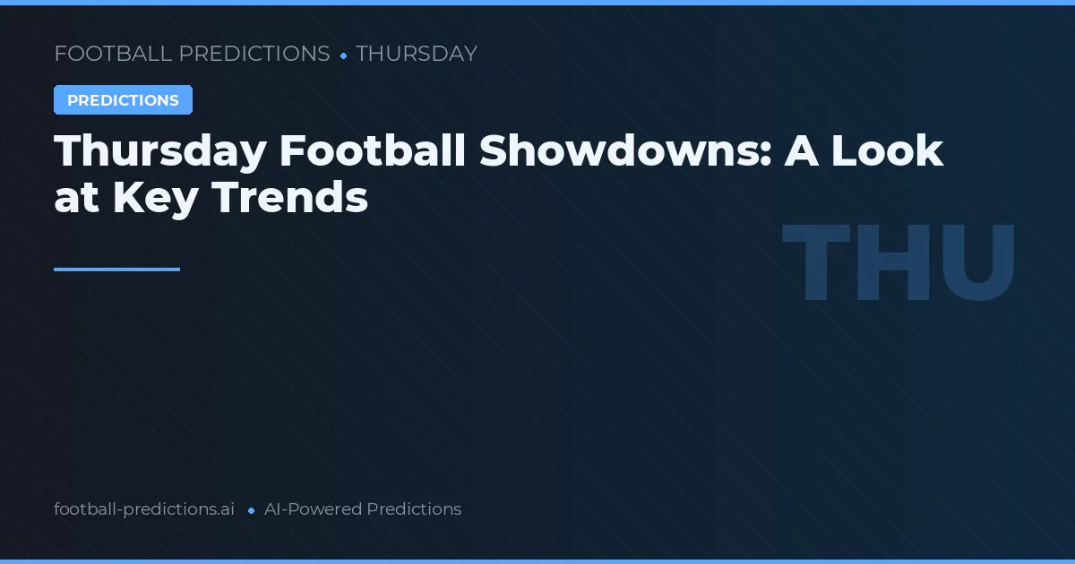 Thursday Football Showdowns: A Look at Key Trends