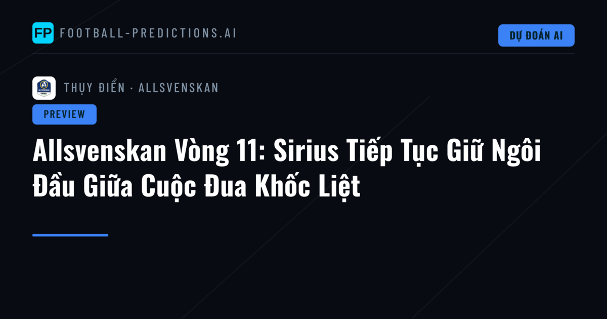 Allsvenskan Vòng 11: Sirius Tiếp Tục Giữ Ngôi Đầu Giữa Cuộc Đua Khốc Liệt