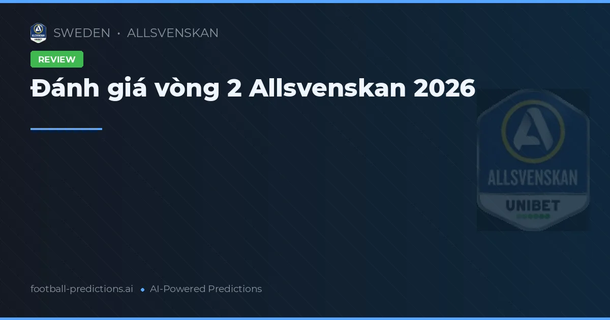 Đánh giá vòng 2 Allsvenskan 2026