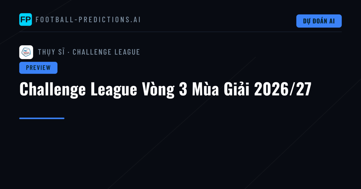 Challenge League Vòng 3 Mùa Giải 2026/27