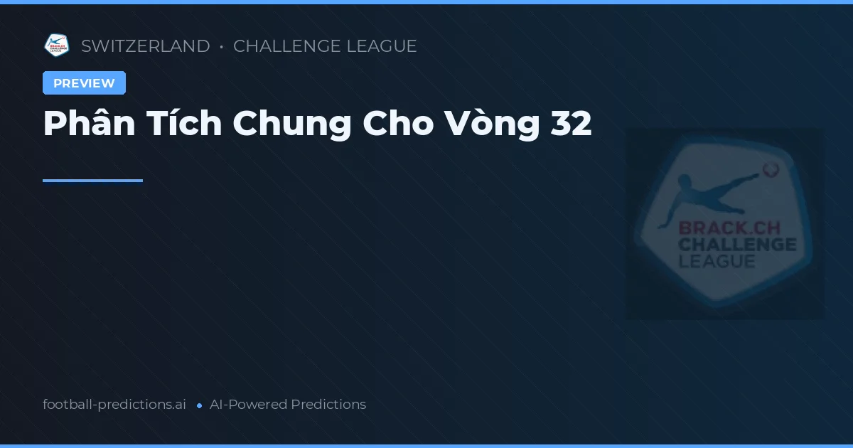 Phân Tích Chung Cho Vòng 32
