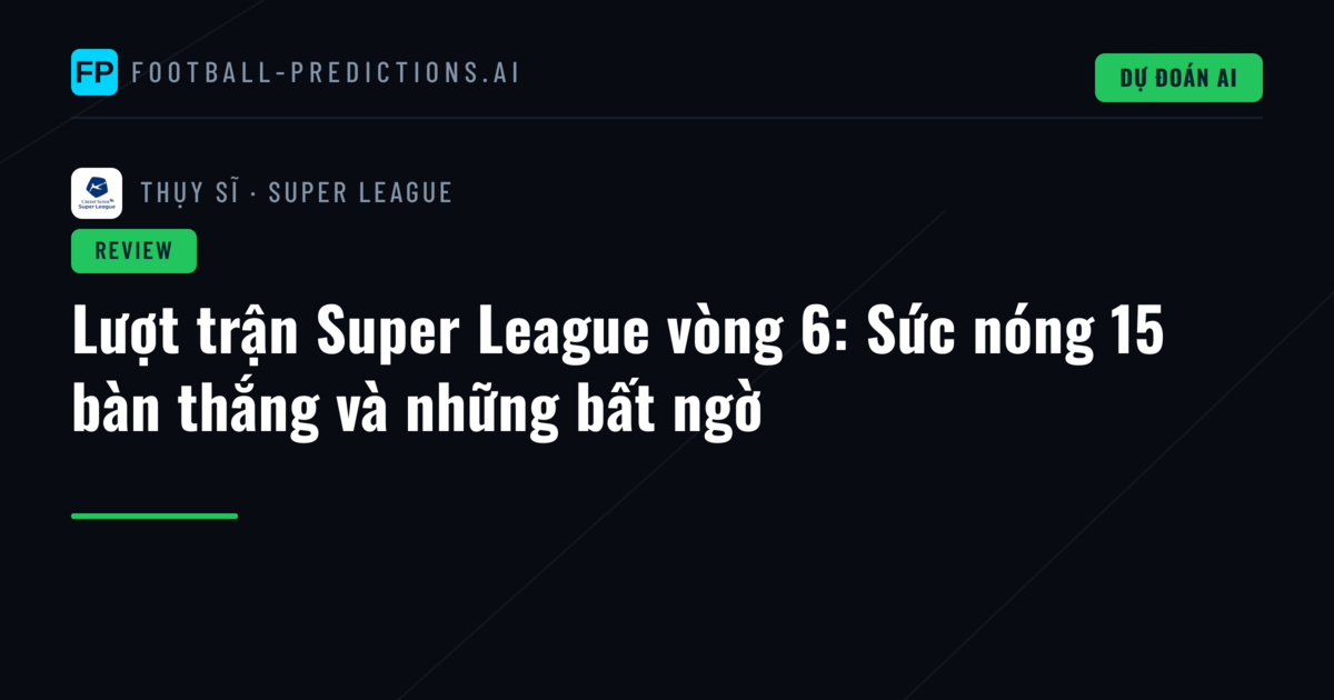 Lượt trận Super League vòng 6: Sức nóng 15 bàn thắng và những bất ngờ