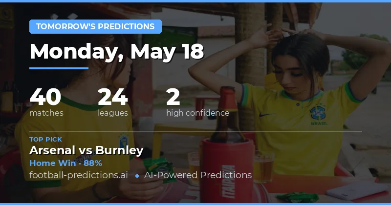 Tomorrow’s Football Preview: 18 May 2026