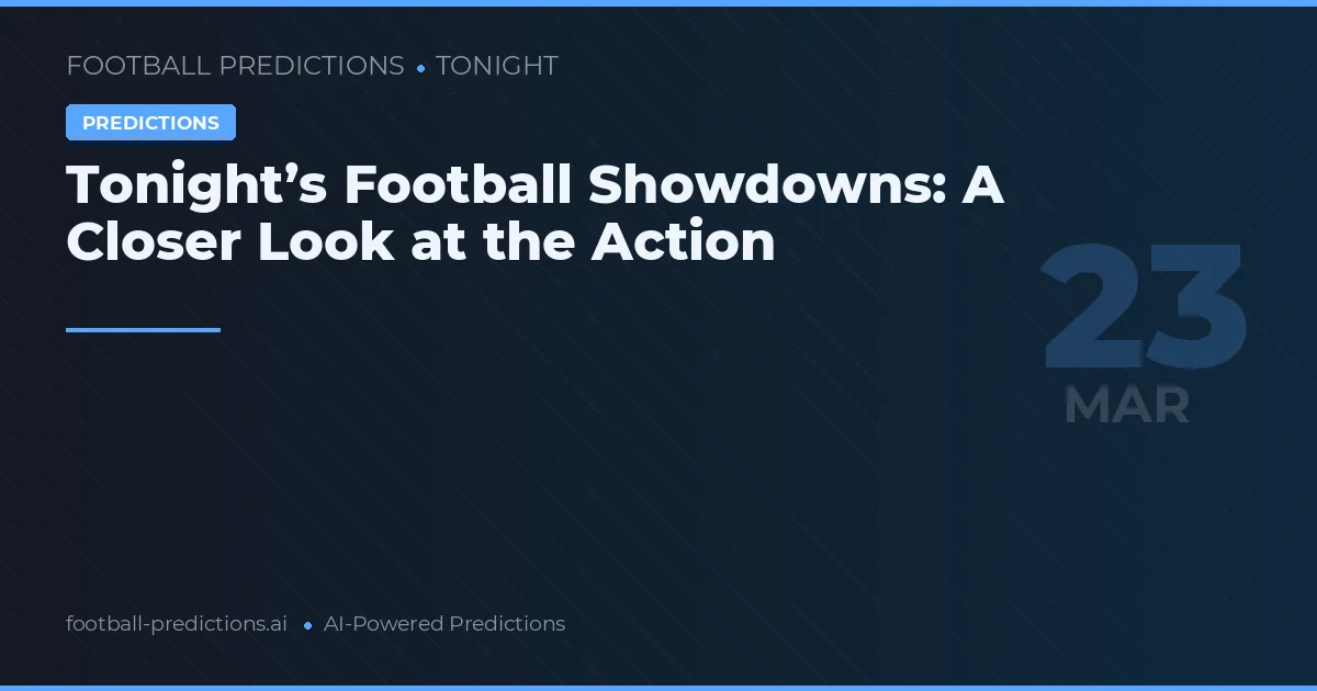 Tonight’s Football Showdowns: A Closer Look at the Action