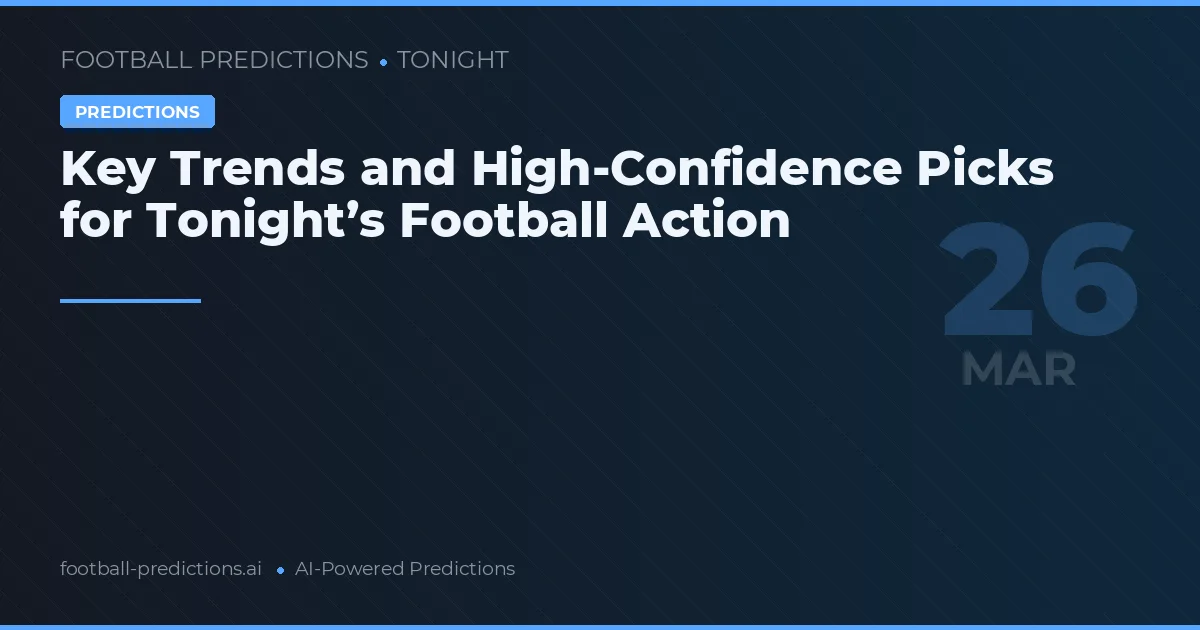 Key Trends and High-Confidence Picks for Tonight’s Football Action