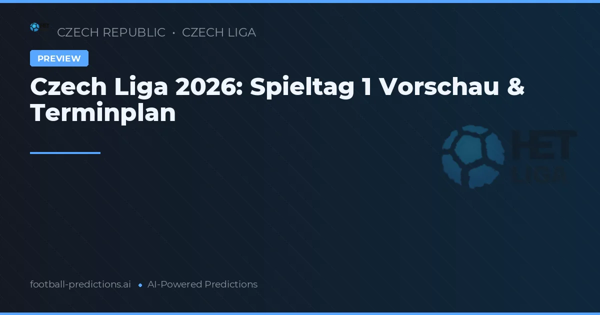 Czech Liga 2026: Spieltag 1 Vorschau & Terminplan
