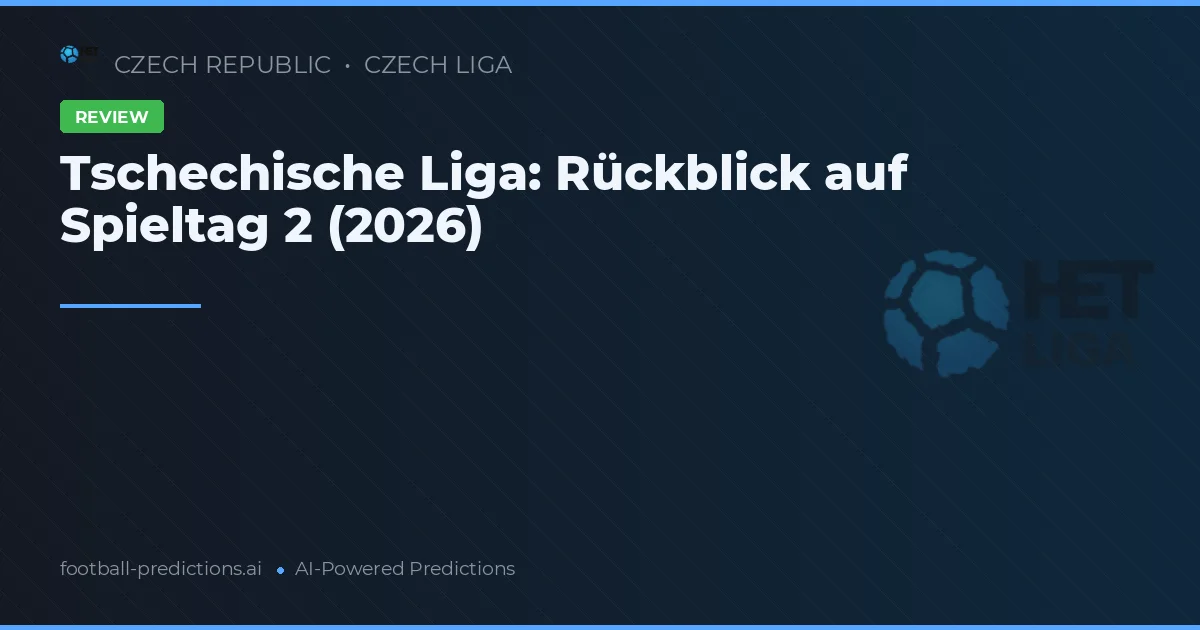 Tschechische Liga: Rückblick auf Spieltag 2 (2026)
