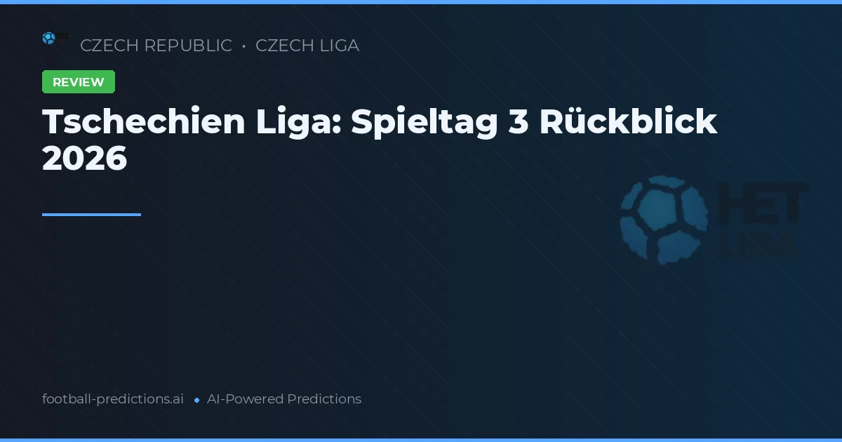 Tschechien Liga: Spieltag 3 Rückblick 2026