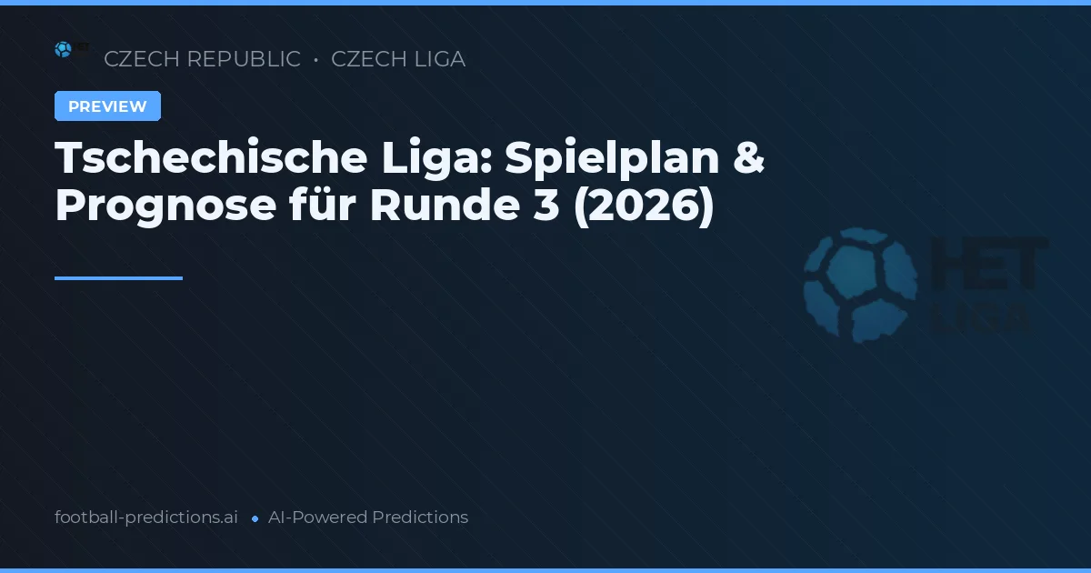 Tschechische Liga: Spielplan & Prognose für Runde 3 (2026)