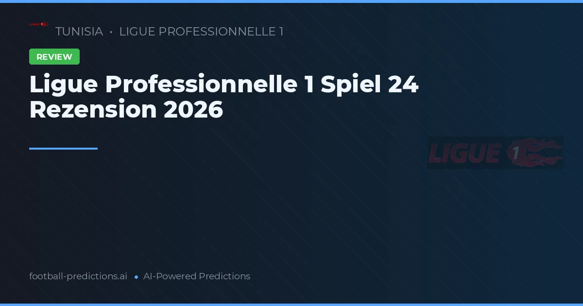 Ligue Professionnelle 1 Spiel 24 Rezension 2026