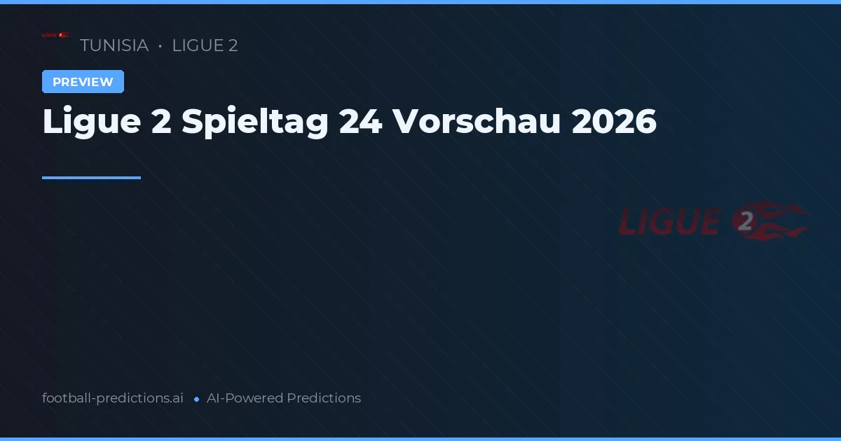 Ligue 2 Spieltag 24 Vorschau 2026