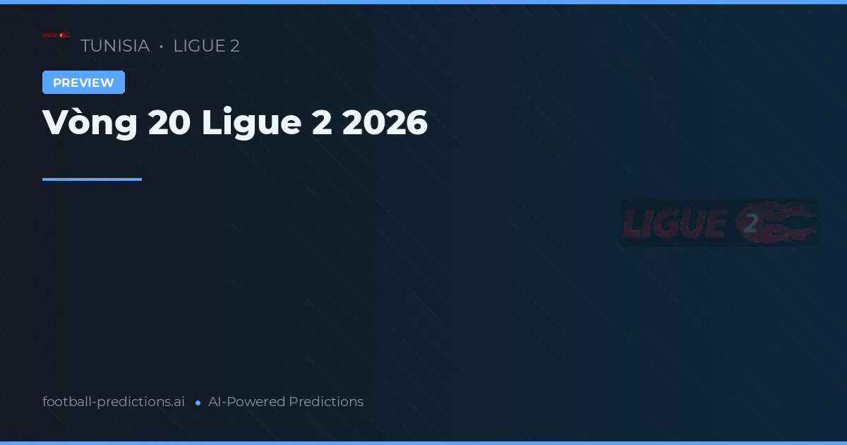Vòng 20 Ligue 2 2026