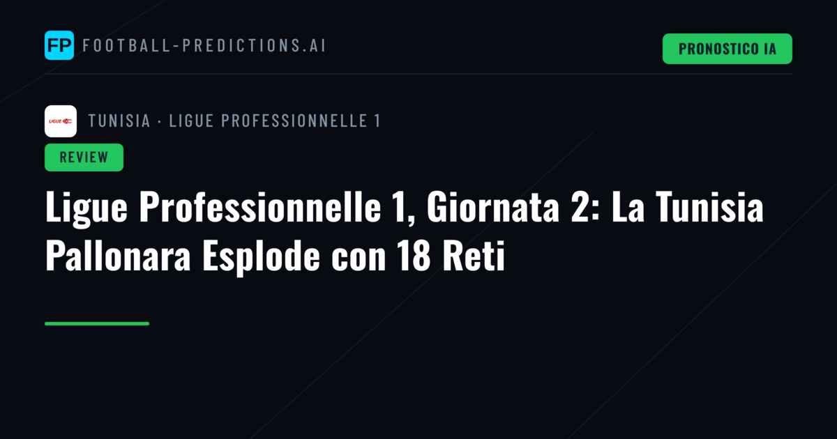 Ligue Professionnelle 1, Giornata 2: La Tunisia Pallonara Esplode con 18 Reti