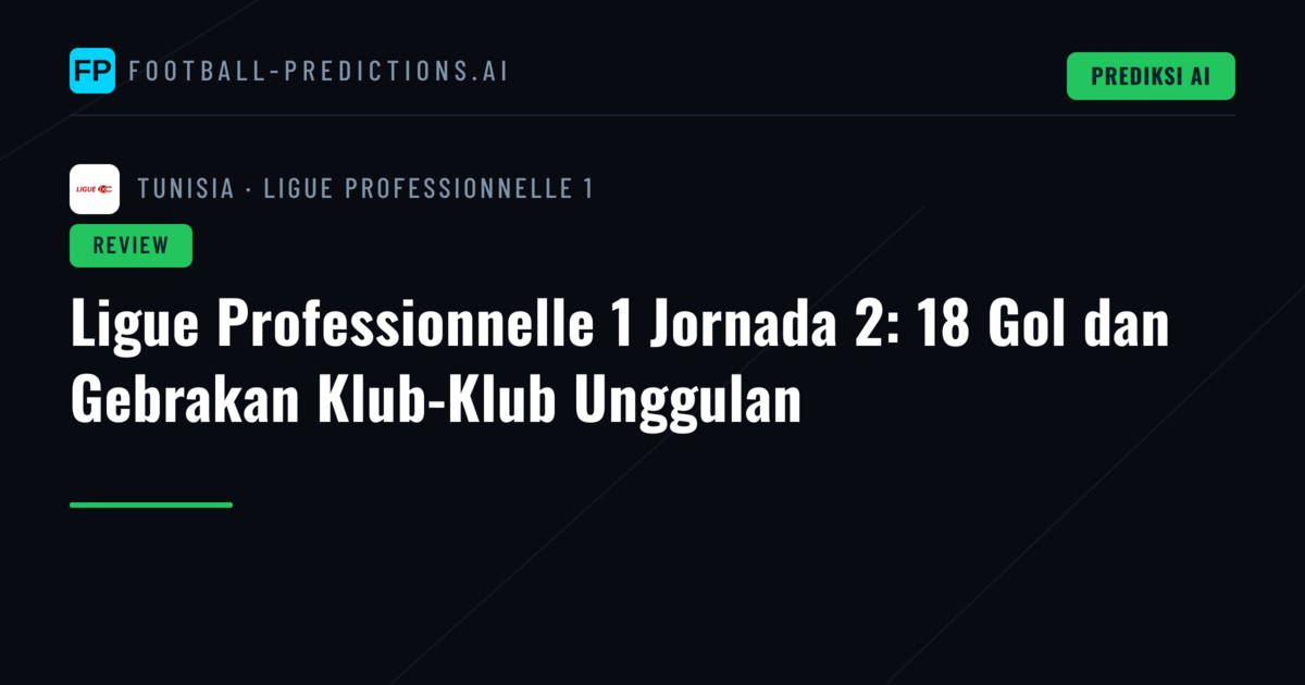 Ligue Professionnelle 1 Jornada 2: 18 Gol dan Gebrakan Klub-Klub Unggulan