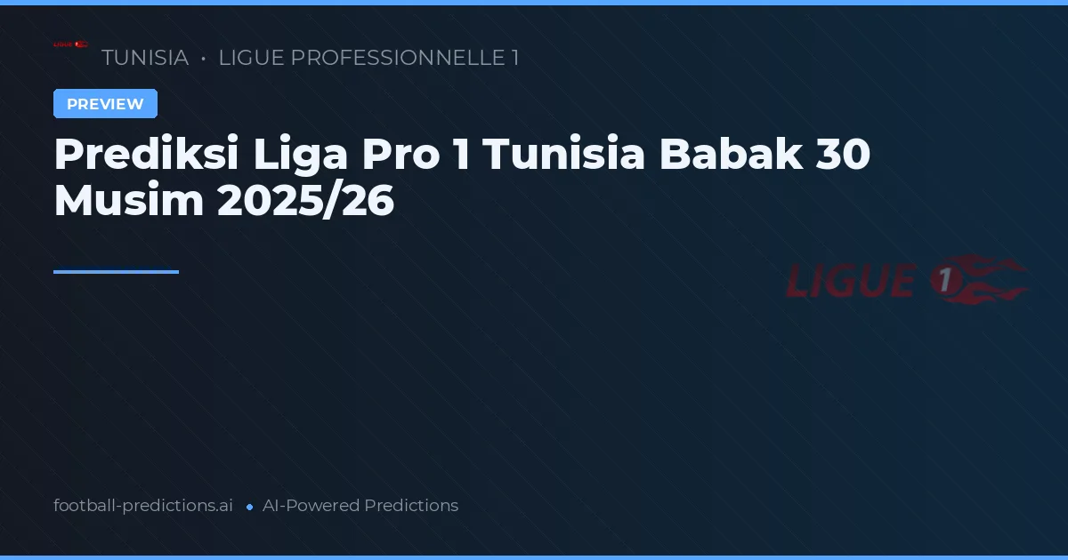 Prediksi Liga Pro 1 Tunisia Babak 30 Musim 2025/26
