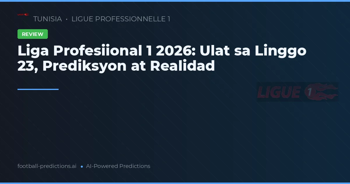 Liga Profesiional 1 2026: Ulat sa Linggo 23, Prediksyon at Realidad