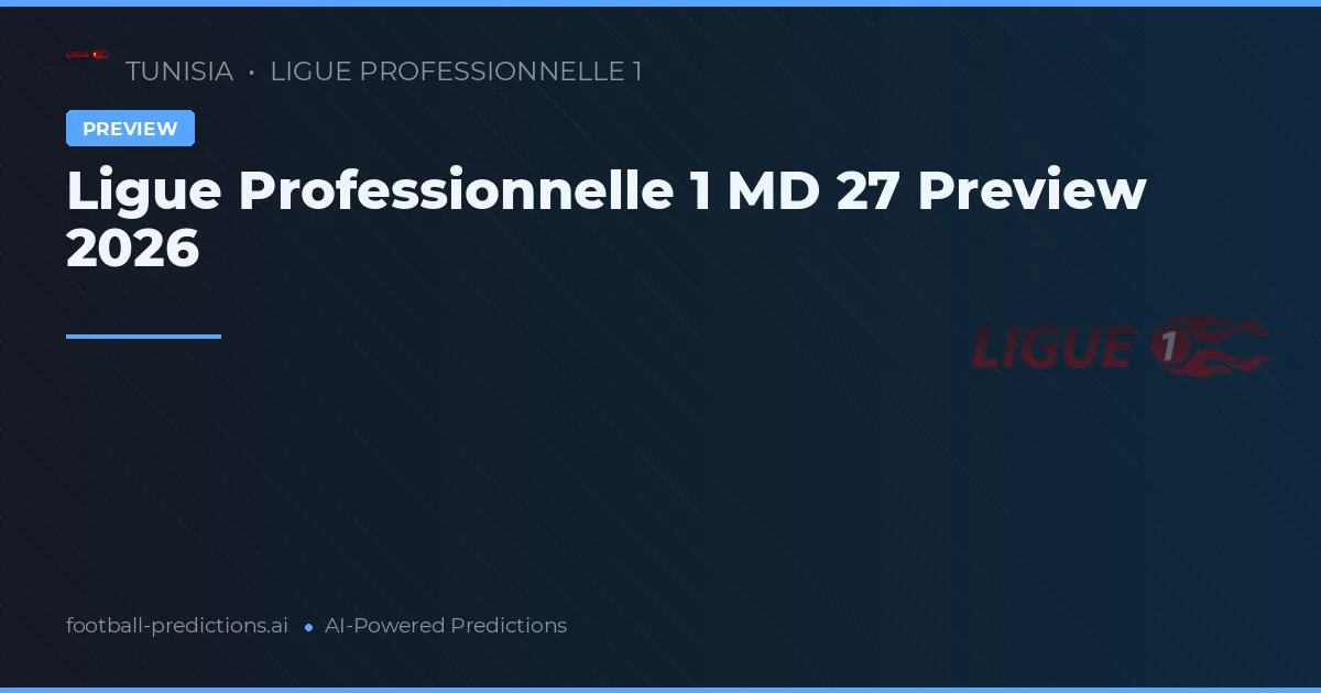 Ligue Professionnelle 1 MD 27 Preview 2026