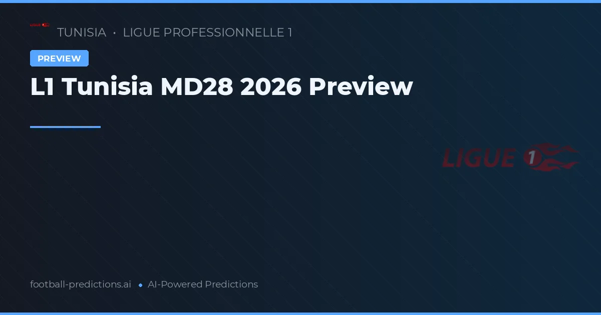 L1 Tunisia MD28 2026 Preview