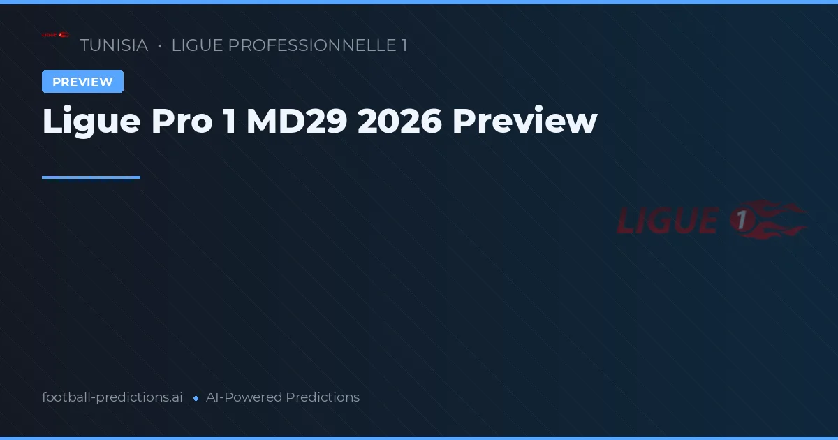 Ligue Pro 1 MD29 2026 Preview