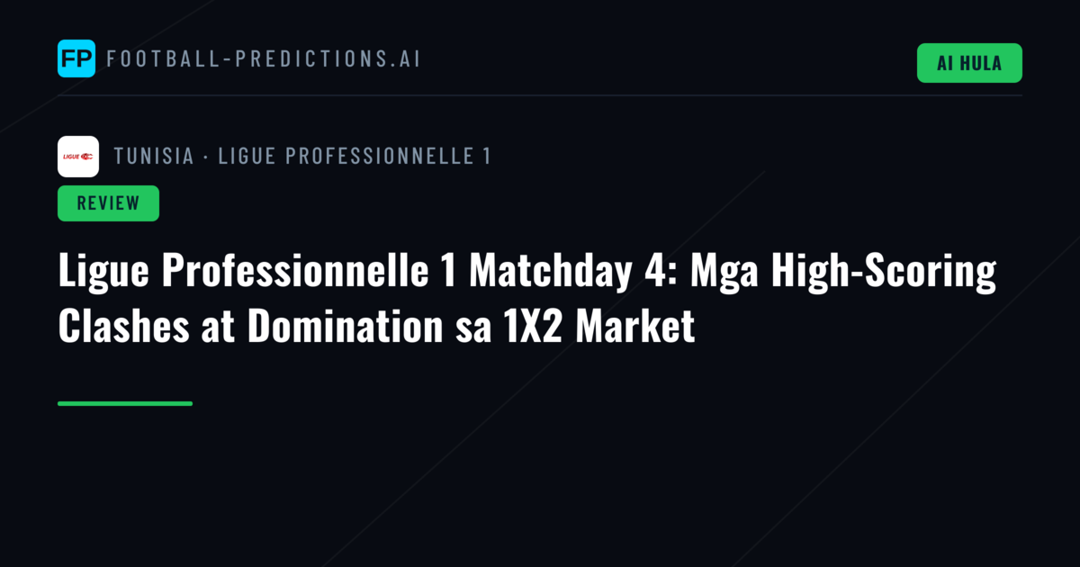 Ligue Professionnelle 1 Matchday 4: Mga High-Scoring Clashes at Domination sa 1X2 Market