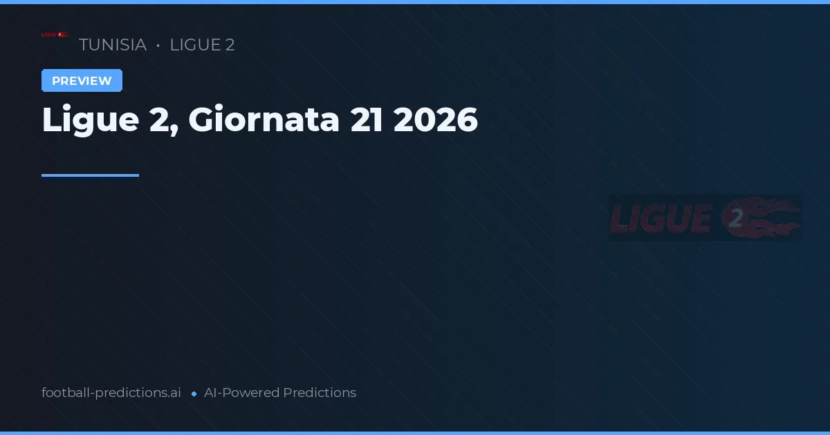 Ligue 2, Giornata 21 2026