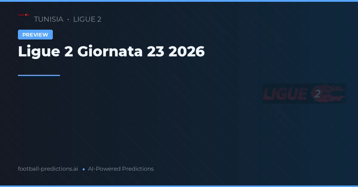 Ligue 2 Giornata 23 2026