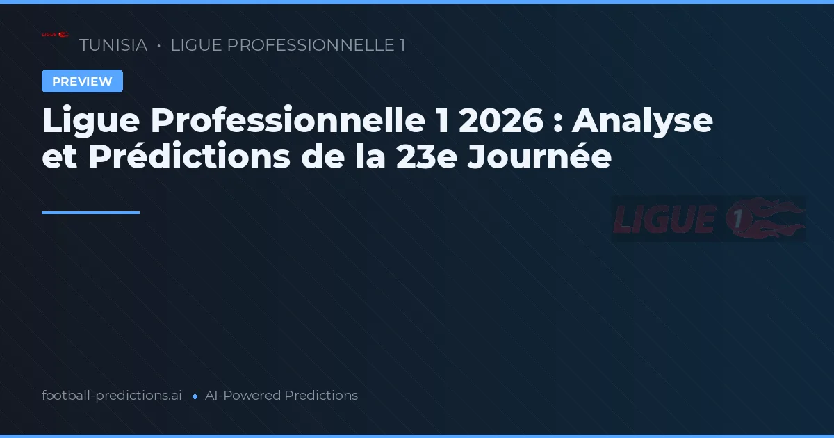 Ligue Professionnelle 1 2026 : Analyse et Prédictions de la 23e Journée