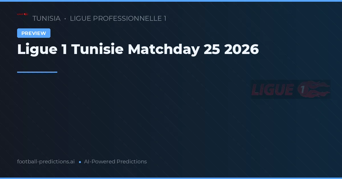Ligue 1 Tunisie Matchday 25 2026