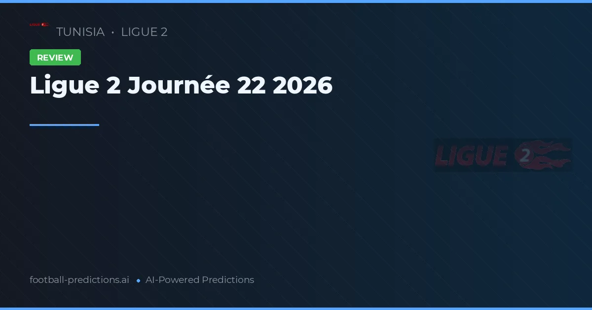 Ligue 2 Journée 22 2026