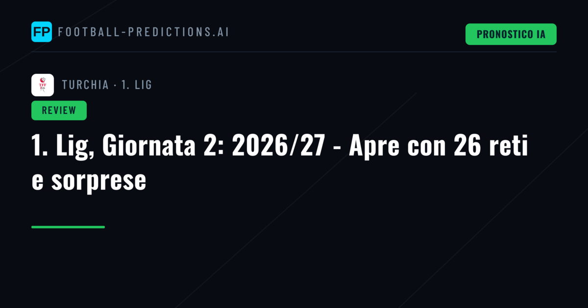 1. Lig, Giornata 2: 2026/27 - Apre con 26 reti e sorprese