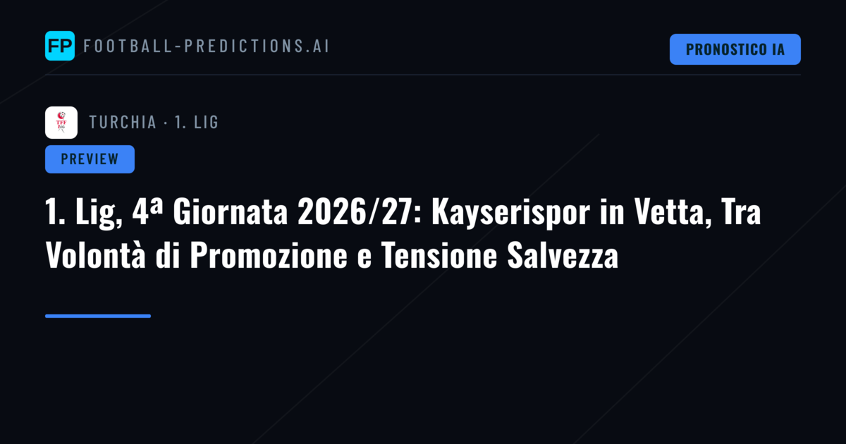 1. Lig, 4ª Giornata 2026/27: Kayserispor in Vetta, Tra Volontà di Promozione e Tensione Salvezza