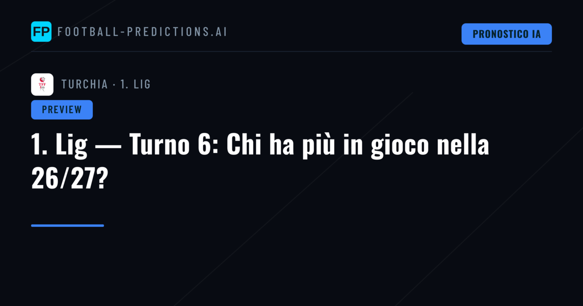 1. Lig — Turno 6: Chi ha più in gioco nella 26/27?