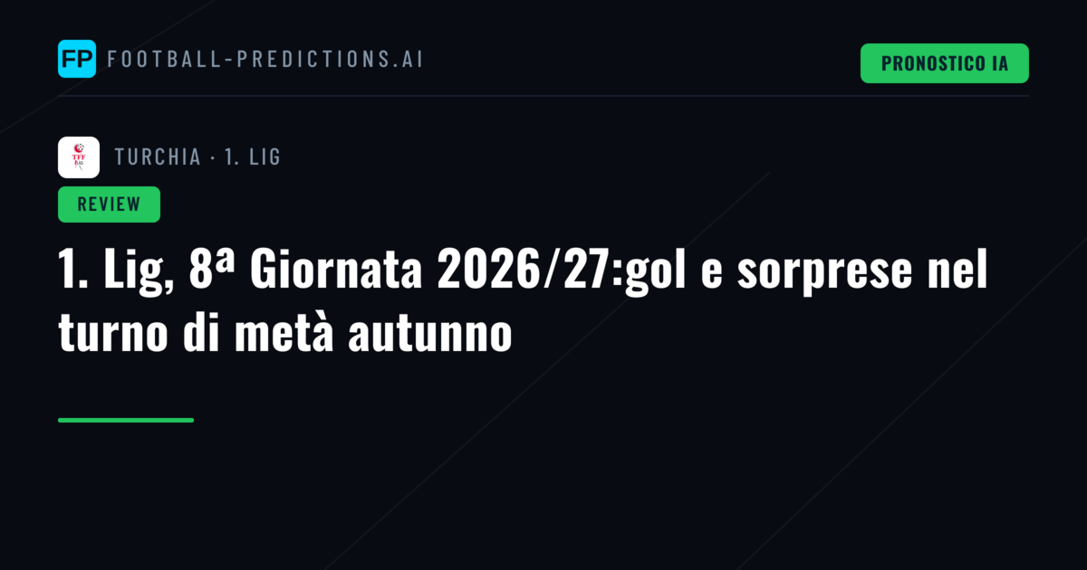 1. Lig, 8ª Giornata 2026/27:gol e sorprese nel turno di metà autunno