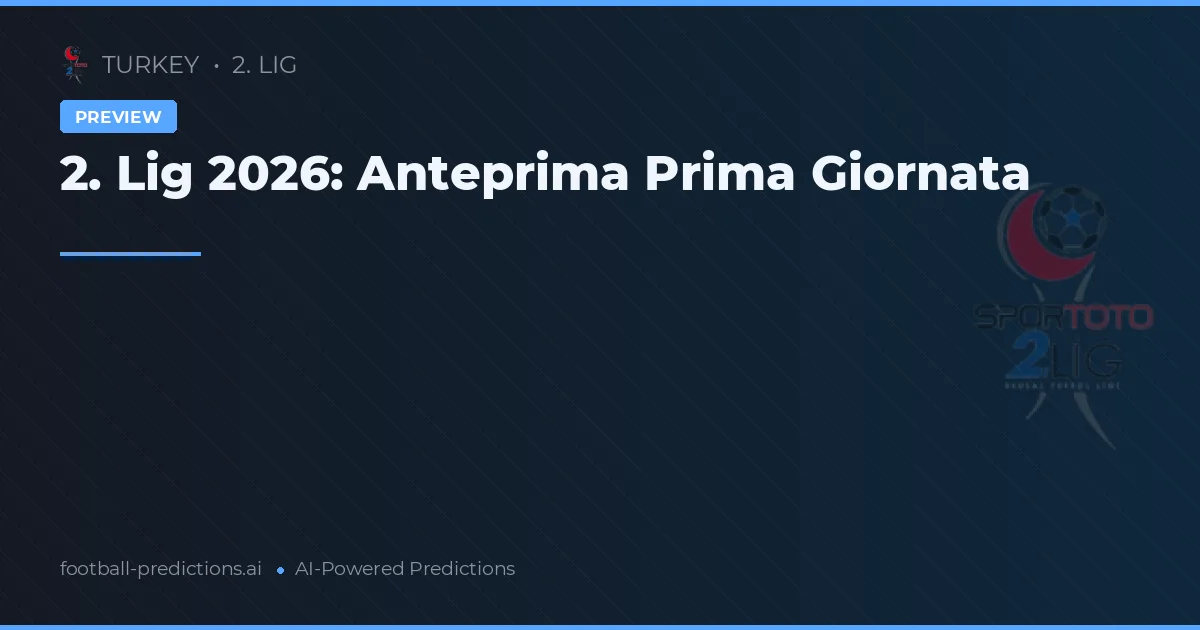 2. Lig 2026: Anteprima Prima Giornata
