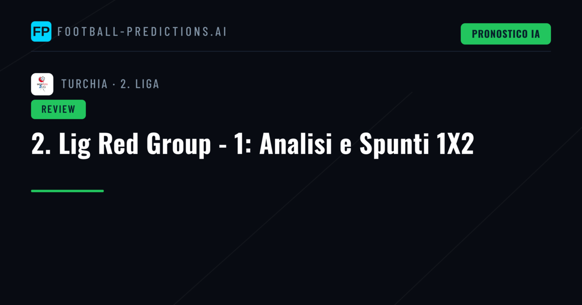 2. Lig Red Group - 1: Analisi e Spunti 1X2