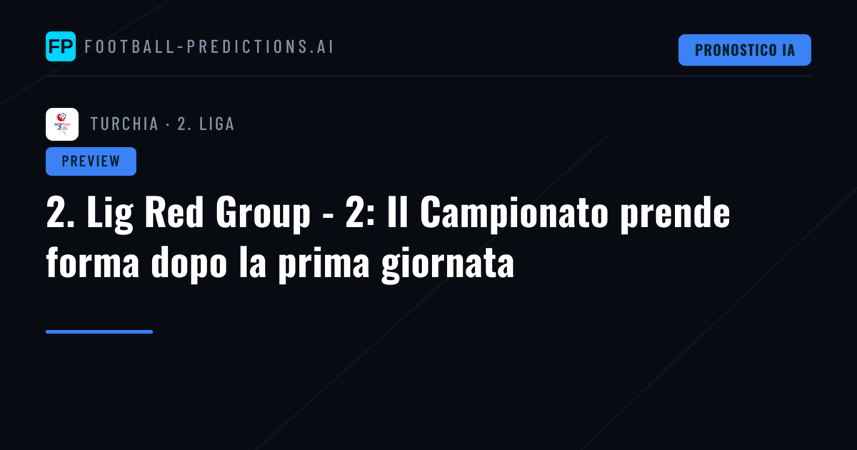 2. Lig Red Group - 2: Il Campionato prende forma dopo la prima giornata