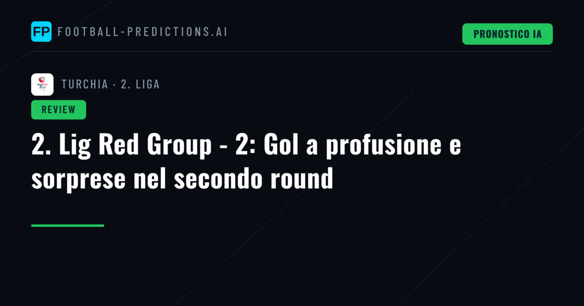 2. Lig Red Group - 2: Gol a profusione e sorprese nel secondo round