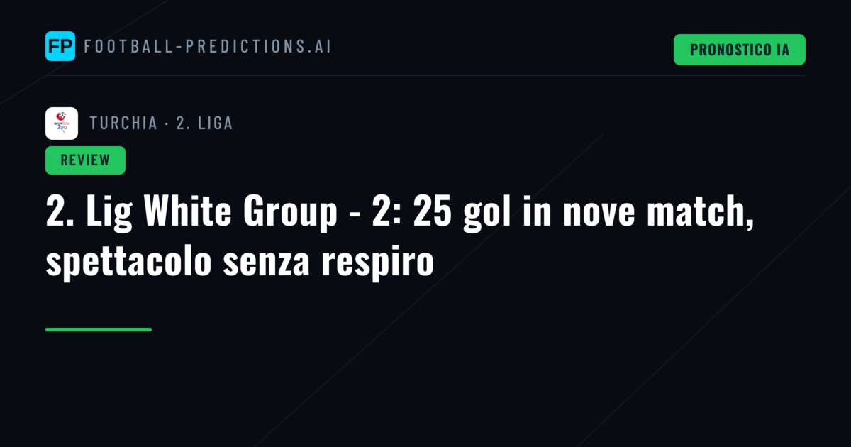 2. Lig White Group - 2: 25 gol in nove match, spettacolo senza respiro