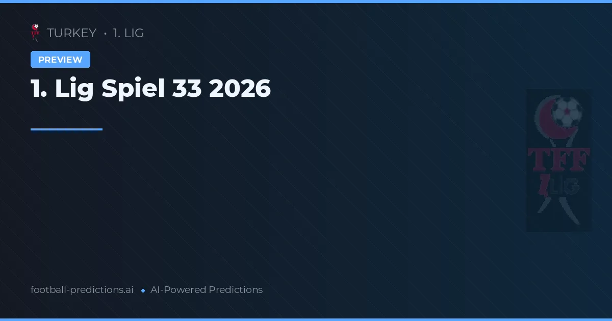 1. Lig Spiel 33 2026