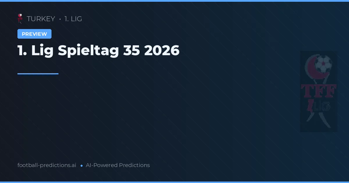 1. Lig Spieltag 35 2026