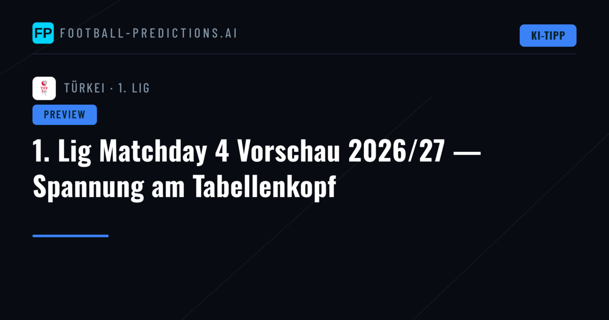 1. Lig Matchday 4 Vorschau 2026/27 — Spannung am Tabellenkopf